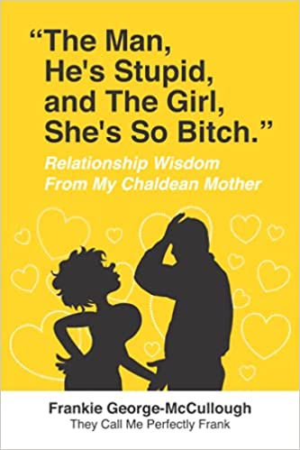 Book: The Man, He's Stupid and The Girl, She's So Bitch by Frankie George-McCullough